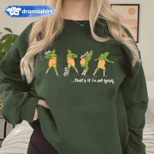 That’s It I’m Not Going Christmas Sweatshirt