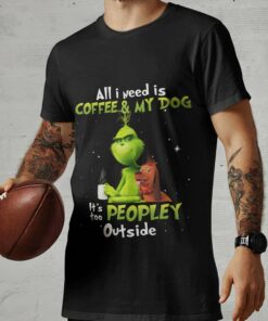 The Grinch All I Need Is Coffee And My Dog Christmas T-shirt