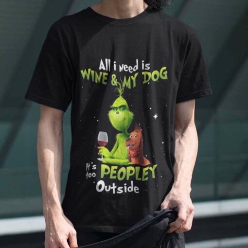 The Grinch All I Need Is Wine And My Dog Christmas T-shirt