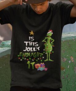 The Grinch Is This Jolly Enough Christmas T-shirt