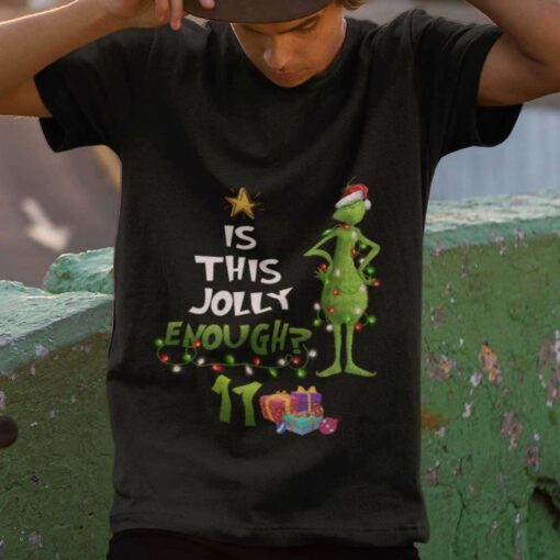 The Grinch Is This Jolly Enough Christmas T-shirt