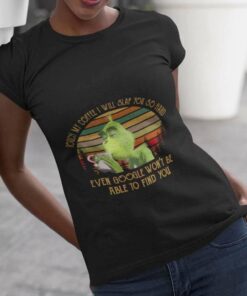 Touch My Coffee I Will Slap You So Hard Even Google Won’t Be Able To Find You 80s T-shirt The Grinch