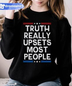 Truth Really Upsets Most People Sweatshirt