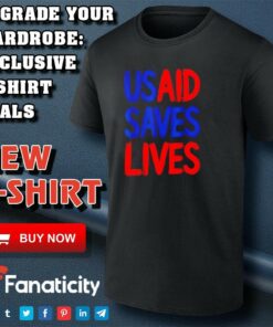 USAID Saves Lives US Agency International Development shirt USAID Saves Lives US Agency International Development shirt
