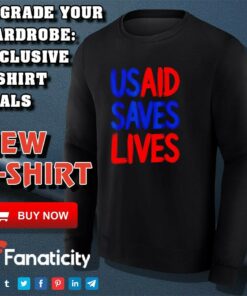 USAID Saves Lives US Agency International Development shirt 2 USAID Saves Lives US Agency International Development shirt 3