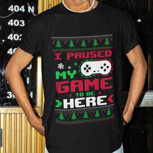 Ugly Sweat Control Game I Paused My Game To Be Here Christmas’ T-shirt