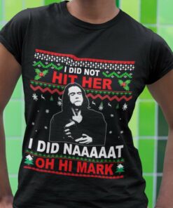 Ugly Sweat Johnny I Did Not Her I Did Naaaat Oh Hi Mark The Room Christmas T-shirt