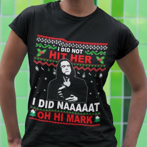 Ugly Sweat Johnny I Did Not Her I Did Naaaat Oh Hi Mark The Room Christmas T-shirt