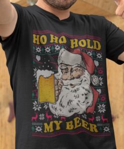 Ugly Sweat Santa Claus Ho Ho Ho My Beer Christmas T-shirt