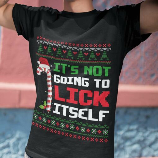 Ugly Sweater Candy Christmas It’S Not Going To Lick It Self Christmas Shirt