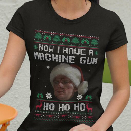 Ugly Sweater Machine Gun Now I Have A Machine Gun Christmas Tee