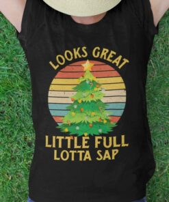 Vintage Tree Light Looks Great Little Full Lotta Sap Christmas Shirt 1 Vintage Tree Light Looks Great Little Full Lotta Sap Christmas Shirt 1 1