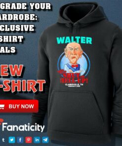Walter told me to shut the hell up Clarksville TN 2025 shirt Walter told me to shut the hell up Clarksville TN 2025 shirt