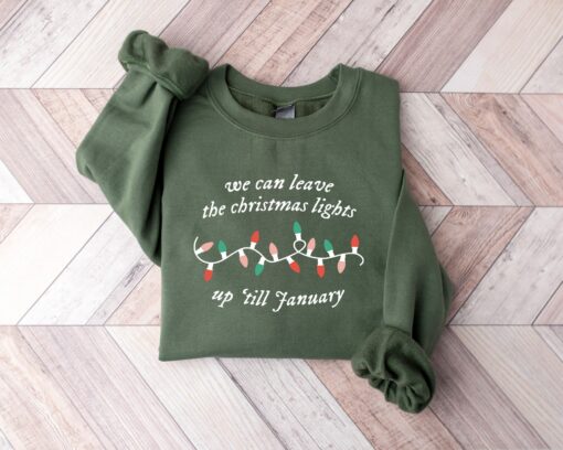 We Can Leave The Christmas Lights Up ‘Til January Sweatshirt Trendy Unique Xmas Gift