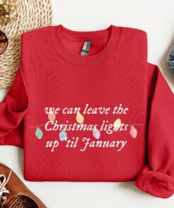 We Can Leave The Christmas Lights Up Til January Swiftie Sweatshirt Lovely Unique Xmas Gift