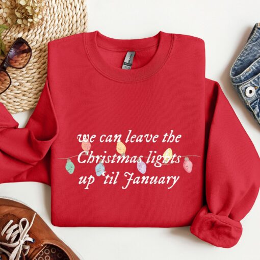 We Can Leave The Christmas Lights Up Til January Swiftie Sweatshirt Lovely Unique Xmas Gift