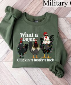 What A Damn Cluckin’ Fluster Fluck Christmas Chicken Sweatshirt Lovely Unique Xmas Gift