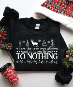 Where The Tree Tops Glisten And Children Listen To Nothing Funny Christmas Holiday Sweatshirt Unique Xmas Gift