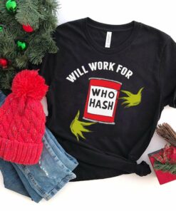 Will Work For Who Hash Christmas T-Shirt The Grinch