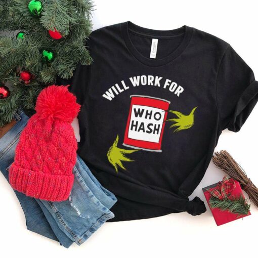 Will Work For Who Hash Christmas T-Shirt The Grinch