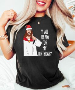 Y All Ready For My Birthday Sweatshirt Lovely Unique Xmas Gift