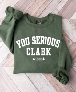 You Serious Clark 1989 Griswold Christmas Sweatshirt Lovely Unique Xmas Gift