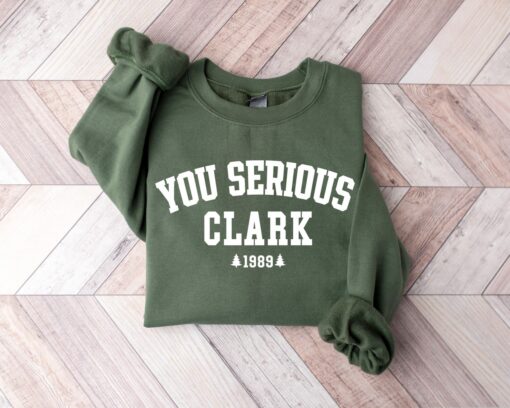 You Serious Clark 1989 Griswold Christmas Sweatshirt Lovely Unique Xmas Gift