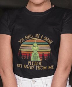 You Smell Like A Drama Please Get Away From Me 80s T-shirt The Grinch