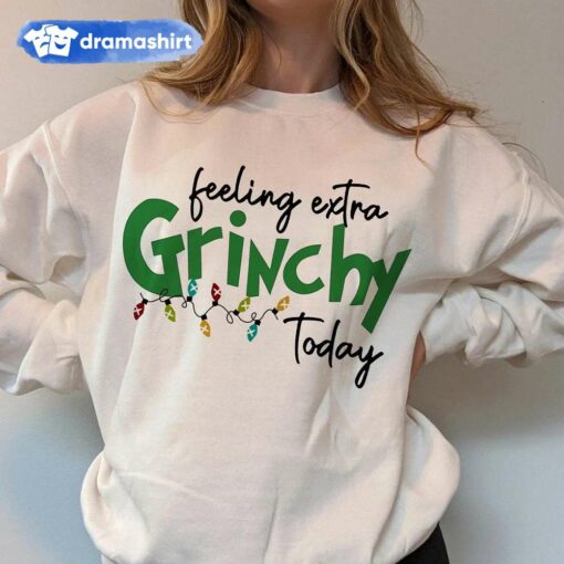 Feeling Extra Grinchy Today Christmas Sweatshirt