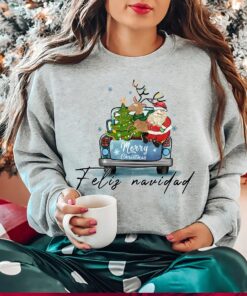Feliz Navidad Spanish On Truck Merry Christmas Sweatshirt