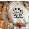 Funny Dear Santa Please Bring Boba Tea Winter Holiday Christmas Sweatshirt Lovely Unique Xmas Gift