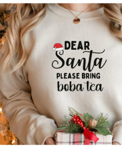 Funny Dear Santa Please Bring Boba Tea Winter Holiday Christmas Sweatshirt Lovely Unique Xmas Gift