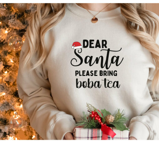 Funny Dear Santa Please Bring Boba Tea Winter Holiday Christmas Sweatshirt Lovely Unique Xmas Gift