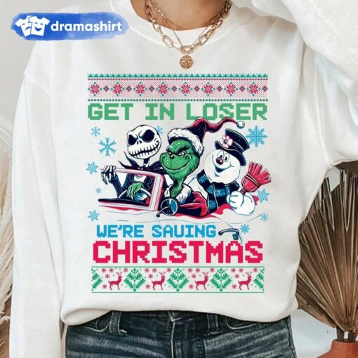 Get In Loser We’re Saving Christmas Grinch Jack Frosty Sweatshirt