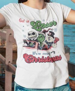 Get In Loser We’re Saving Christmas T-Shirt
