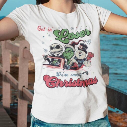 Get In Loser We’re Saving Christmas T-Shirt