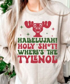 Hallelujah Holy Shit Where’s The Tylenol Reindeer Sweatshirt Unique Xmas Gift