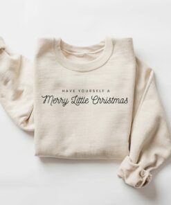 Have Yourself A Merry Little Christmas Minimalist Sweatshirt