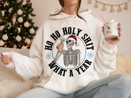 Ho Ho Holy Shit What A Year Skeleton Sweatshirt Trendy Humor Unique Xmas Gift