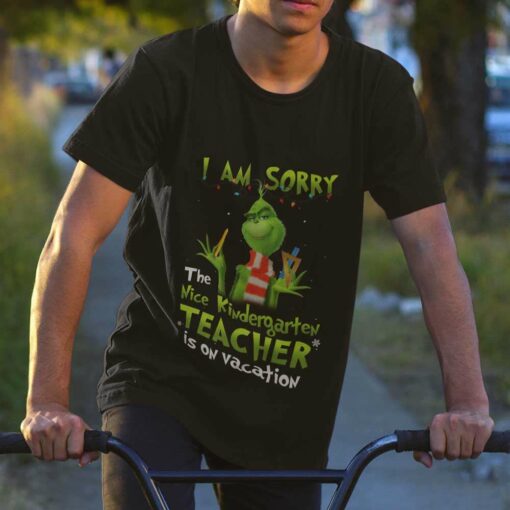 I Am Sorry The Nice Kindergarten Teacher Is On Vacation Christmas T-shirt The Grinch