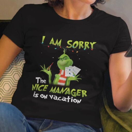 I Am Sorry The Nice Manager Is On Vacation Christmas T-shirt The Grinch