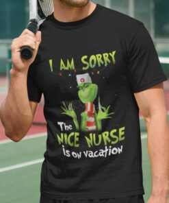 I Am Sorry The Nice Nurse Is On Vacation Christmas T-shirt The Grinch