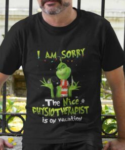 I Am Sorry The Nice Physiotherapist Is On Vacation Christmas T-shirt The Grinch