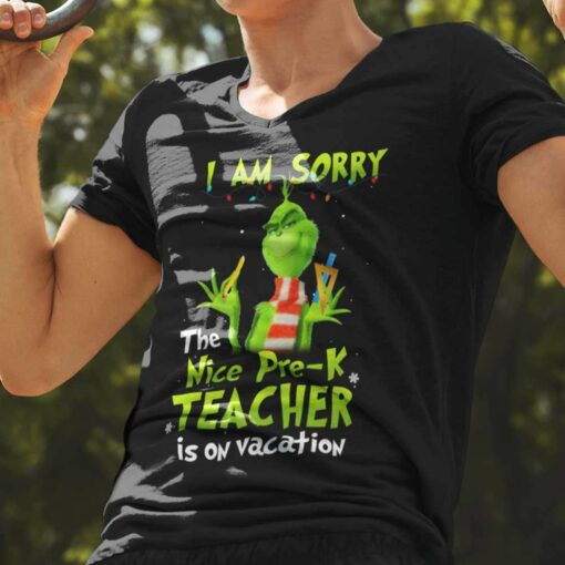 I Am Sorry The Nice Pre-K Teacher Is On Vacation Christmas T-shirt The Grinch