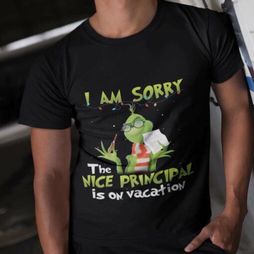 I Am Sorry The Nice Principal Is On Vacation Christmas T-shirt The Grinch