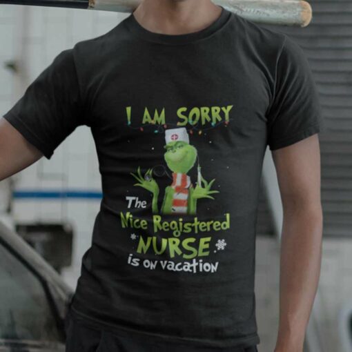 I Am Sorry The Nice Registered Nurse Is On Vacation Christmas T-shirt The Grinch