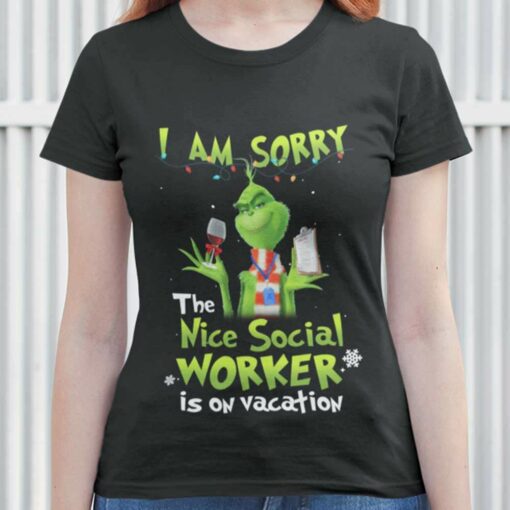 I Am Sorry The Nice Social Worker Is On Vacation Christmas T-shirt The Grinch