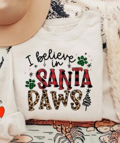 I Believe In Santa Paws Dog Mom Christmas Sweatshirt Lovely Unique Xmas Gift