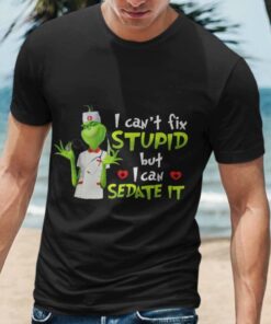 I Can’t Fix Stupid But I Can Sedate It Christmas T-shirt The Grinch