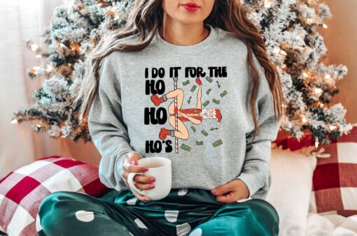 I Do It For The Ho Ho Ho Funny Santa Humor Unique Sweatshirt